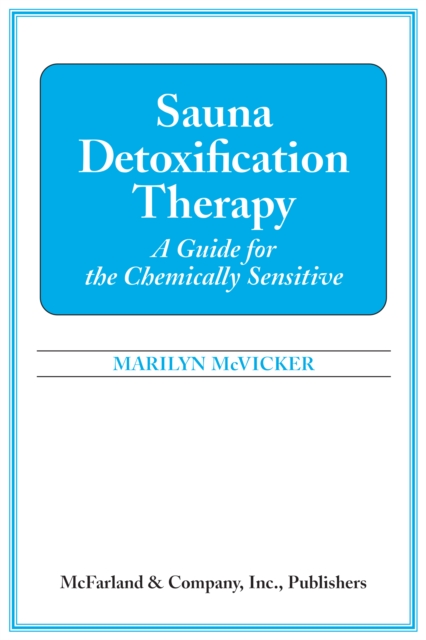Sauna Detoxification Therapy : A Guide for the Chemically Sensitive, EPUB eBook