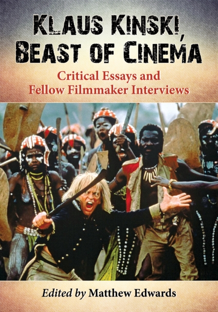 Klaus Kinski, Beast of Cinema : Critical Essays and Fellow Filmmaker Interviews, EPUB eBook
