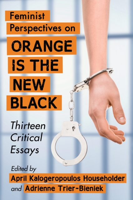 Feminist Perspectives on Orange Is the New Black : Thirteen Critical Essays, EPUB eBook