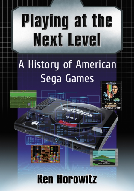 Playing at the Next Level : A History of American Sega Games, EPUB eBook