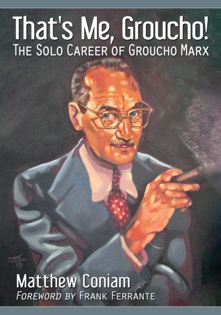 That's Me, Groucho! : The Solo Career of Groucho Marx, EPUB eBook