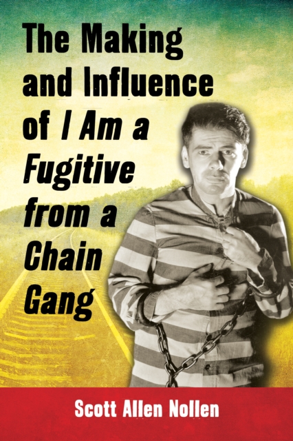 The Making and Influence of I Am a Fugitive from a Chain Gang, EPUB eBook