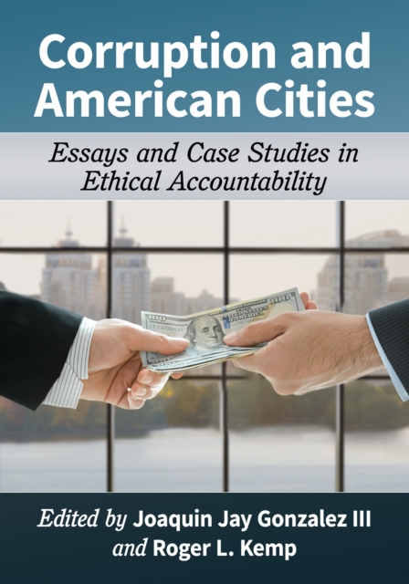 Corruption and American Cities : Essays and Case Studies in Ethical Accountability, EPUB eBook