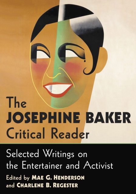 The Josephine Baker Critical Reader : Selected Writings on the Entertainer and Activist, PDF eBook