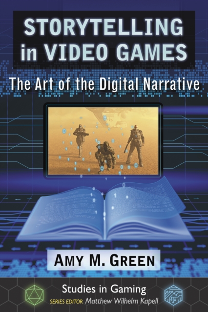 Storytelling in Video Games : The Art of the Digital Narrative, PDF eBook