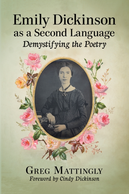 Emily Dickinson as a Second Language : Demystifying the Poetry, EPUB eBook