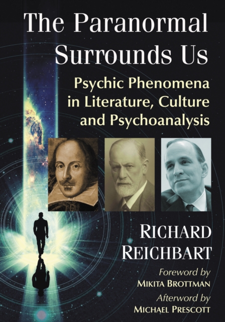 The Paranormal Surrounds Us : Psychic Phenomena in Literature, Culture and Psychoanalysis, PDF eBook