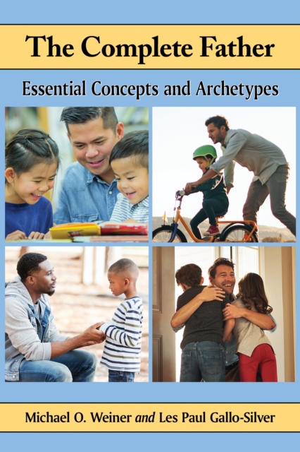 The Complete Father : Essential Concepts and Archetypes, PDF eBook