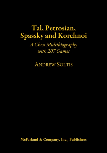 Tal, Petrosian, Spassky and Korchnoi : A Chess Multibiography with 207 Games, PDF eBook