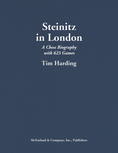 Steinitz in London : A Chess Biography with 623 Games, PDF eBook
