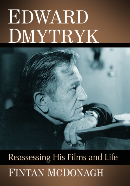 Edward Dmytryk : Reassessing His Films and Life, EPUB eBook
