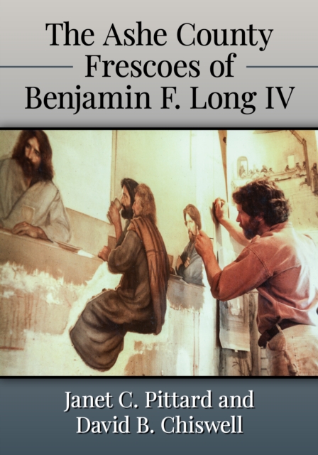 The Ashe County Frescoes of Benjamin F. Long IV, EPUB eBook