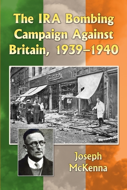 The IRA Bombing Campaign Against Britain, 1939-1940, Paperback / softback Book