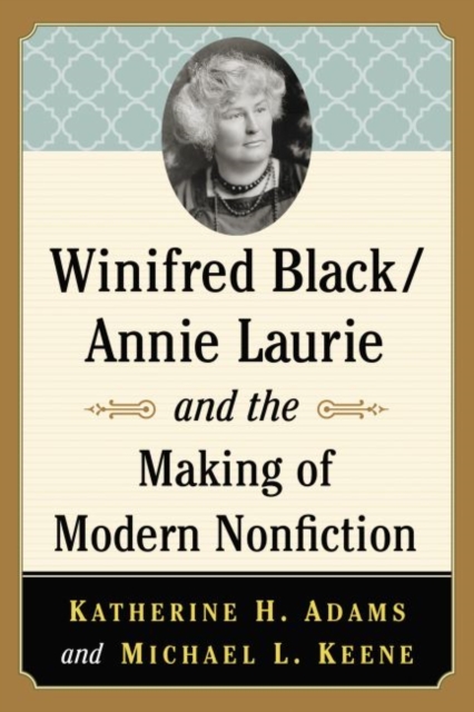 Winifred Black/Annie Laurie and the Making of Modern Nonfiction, Paperback / softback Book