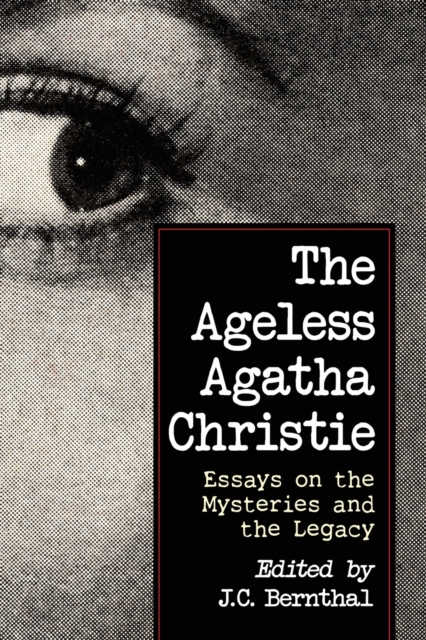 The Ageless Agatha Christie : Essays on the Mysteries and the Legacy, Paperback / softback Book
