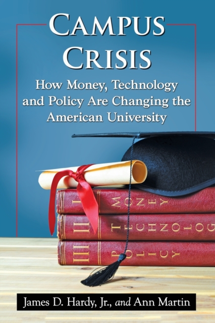 Campus Crisis : How Money, Technology and Policy Are Changing the American University, Paperback / softback Book