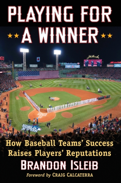 Playing for a Winner : How Baseball Teams' Success Raises Players' Reputations, Paperback / softback Book