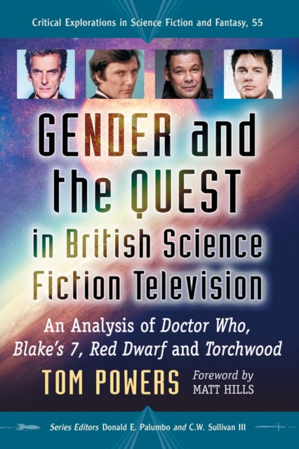 Gender and the Quest in British Science Fiction Television : An Analysis of Doctor Who, Blake's 7, Red Dwarf and Torchwood, Paperback / softback Book