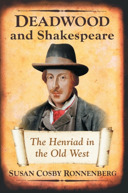 Deadwood and Shakespeare : The Henriad in the Old West, Paperback / softback Book