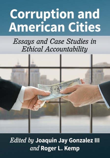 Corruption and American Cities : Essays and Case Studies in Ethical Accountability, Paperback / softback Book