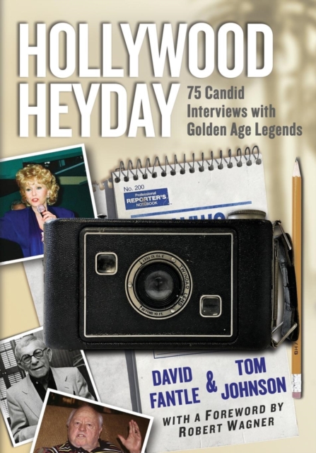 Hollywood Heyday : 75 Candid Interviews with Golden Age Legends, Paperback / softback Book