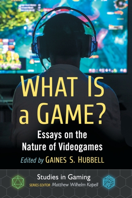 What Is a Game? : Essays on the Nature of Videogames, Paperback / softback Book