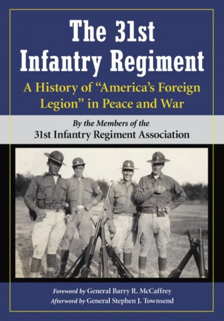 The 31st Infantry Regiment : A History of "America's Foreign Legion" in Peace and War, Paperback / softback Book