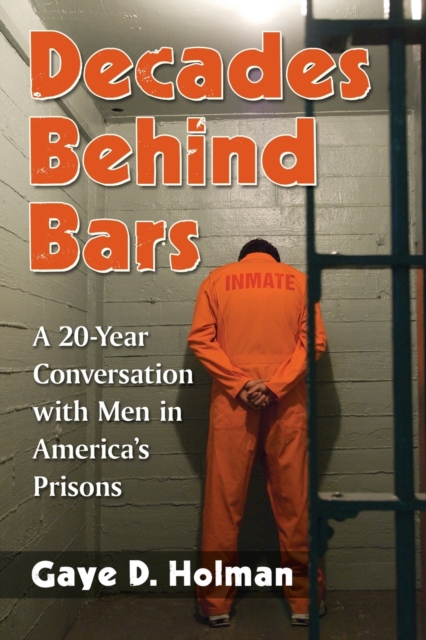 Decades Behind Bars : A 20-Year Conversation with Men in America's Prisons, Paperback / softback Book