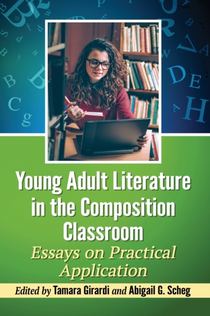Young Adult Literature in the Composition Classroom : Essays on Instructive Applications, Paperback / softback Book