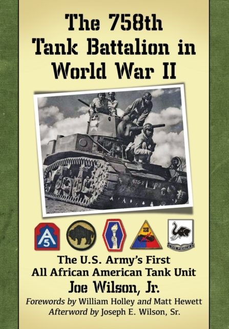 The 758th Tank Battalion in World War II : The U.S. Army's First All African American Tank Unit, Paperback / softback Book