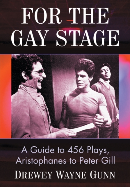 For the Gay Stage : A Guide to 456 Plays, Aristophanes to Peter Gill, Paperback / softback Book