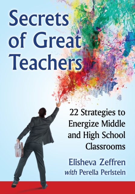 Secrets of Great Teachers : 22 Strategies to Energize Middle and High School Classrooms, Paperback / softback Book