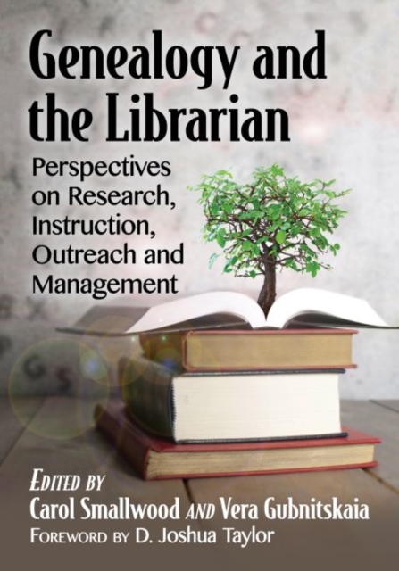 Genealogy and the Librarian : Perspectives on Research, Instruction, Outreach and Management, Paperback / softback Book