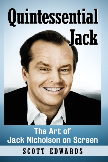 Quintessential Jack : The Art of Jack Nicholson on Screen, Paperback / softback Book