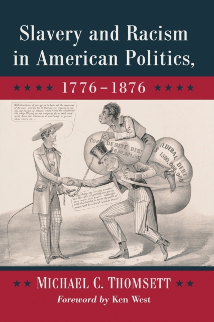 Slavery and Racism in American Politics, 1776-1876, Paperback / softback Book