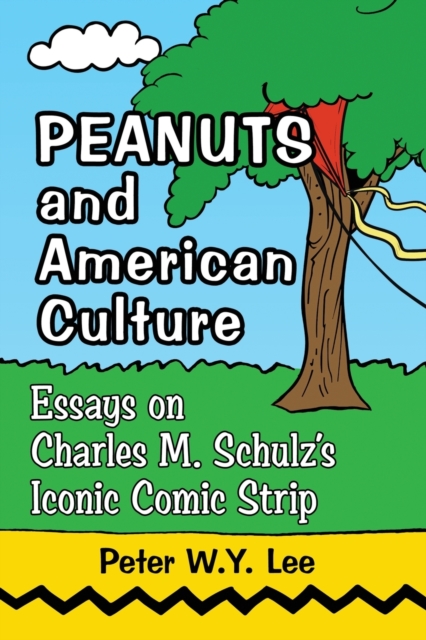 Peanuts and American Culture : Essays on Charles M. Schulz's Iconic Comic Strip, Paperback / softback Book