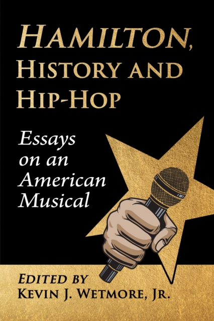 Hamilton, History and Hip-Hop : Essays on an American Musical, Paperback / softback Book