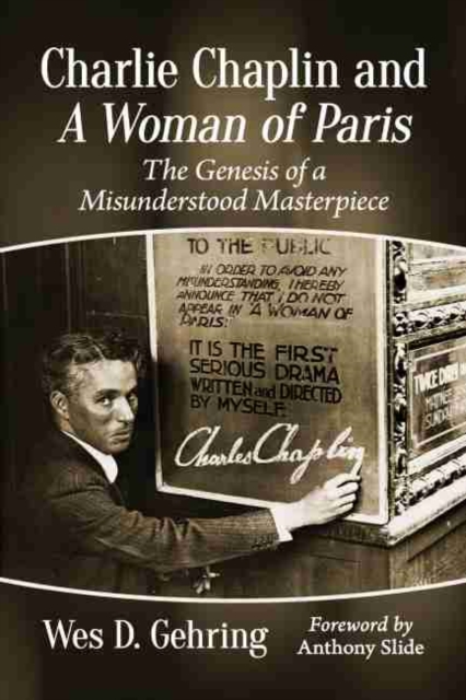 Charlie Chaplin and A Woman of Paris : The Genesis of a Misunderstood Masterpiece, Paperback / softback Book