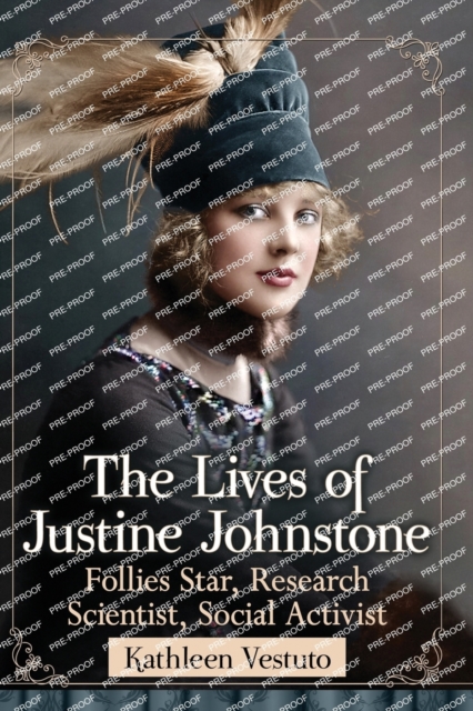 The Lives of Justine Johnstone : Follies Star, Research Scientist, Social Activist, Paperback / softback Book
