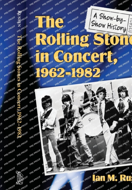 The Rolling Stones in Concert, 1962–1982 : A Show-by-Show History, Paperback / softback Book