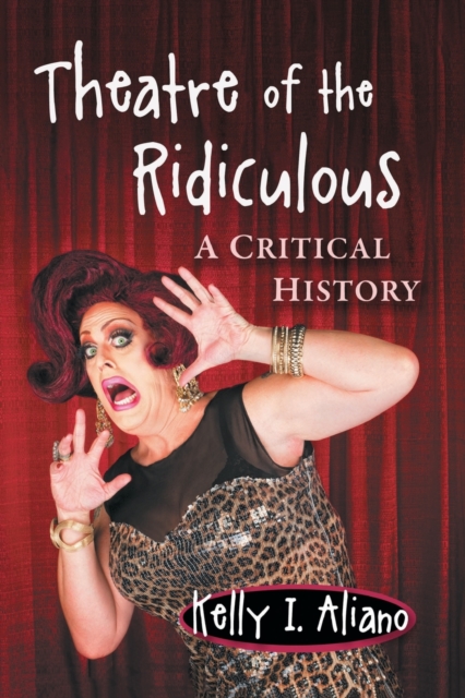 Theater of the Ridiculous : A Critical History, Paperback / softback Book