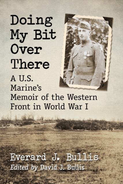 Doing My Bit Over There : A U.S. Marine’s Memoir of the Western Front in World War I, Paperback / softback Book
