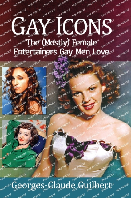 Gay Icons : The (Mostly) Female Entertainers Gay Men Love, Paperback / softback Book
