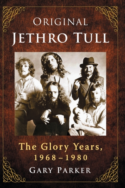 Original Jethro Tull : The Glory Years, 1968-1980, Paperback / softback Book