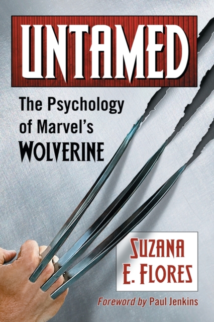 Untamed : The Psychology of Marvel's Wolverine, Paperback / softback Book