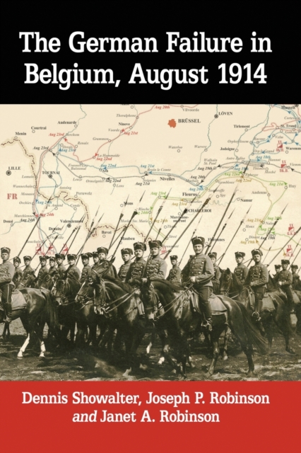 The German Failure in Belgium, August 1914 : How Faulty Reconnaissance Exposed the Weakness of the Schlieffen Plan, Paperback / softback Book