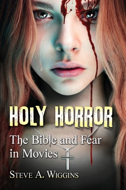 Holy Horror : The Bible and Fear in Movies, Paperback / softback Book