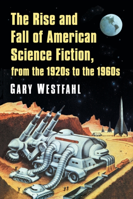 The Rise and Fall of American Science Fiction, from the 1920s to the 1960s, Paperback / softback Book