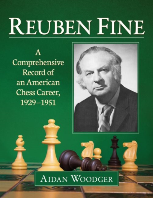 Reuben Fine : A Comprehensive Record of an American Chess Career, 1929-1951, Paperback / softback Book