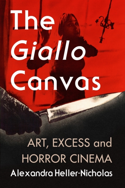The Giallo Canvas : Art, Excess and Horror Cinema, Paperback / softback Book
